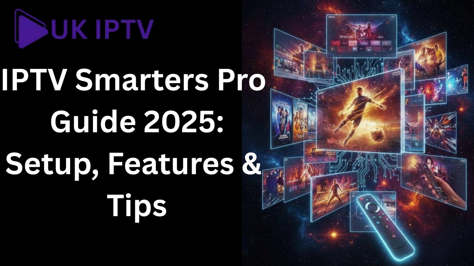 The Ultimate IPTV Smarters Pro Guide 2025: Setup, Features & Pro Tips
