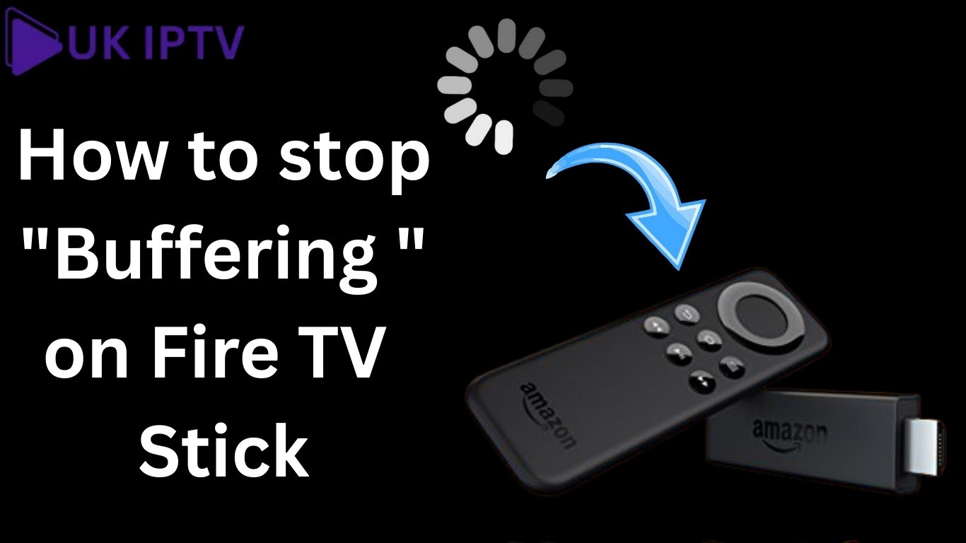 Why Does My Fire TV Stick Keep Buffering? for IPTV Users – 17 Smart Fixes That Work